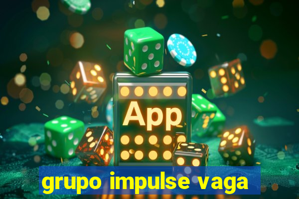 grupo impulse vaga